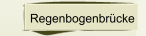 Regenbogenbr&uuml;cke