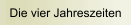 Die vier Jahreszeiten